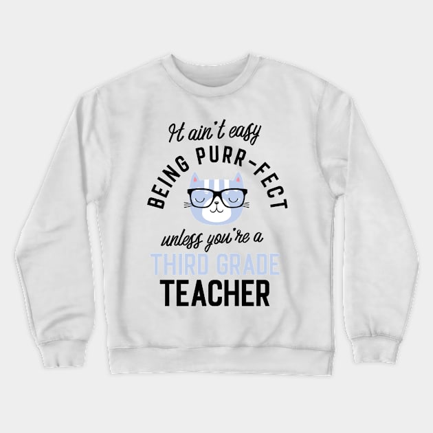 Third Grade Teacher Cat Gifts for Cat Lovers - It ain't easy being Purr Fect Crewneck Sweatshirt by BetterManufaktur